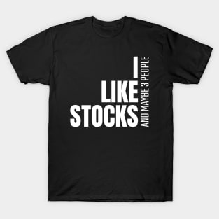 I Like Stocks, And Maybe 3 People Investing T-Shirt